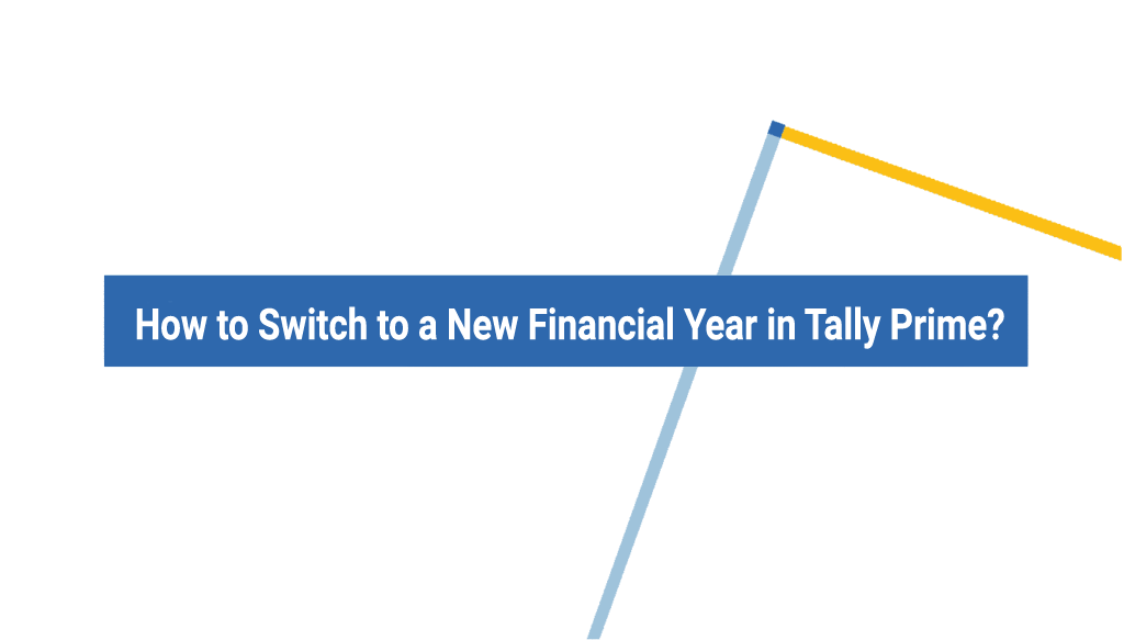 How to Switch to a New Financial Year in Tally Prime